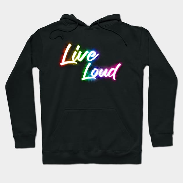 Live Loud Hoodie by Shawnsonart